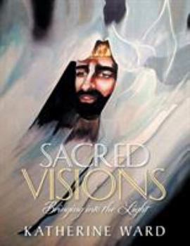Paperback Sacred Visions: Bringing into the Light Book