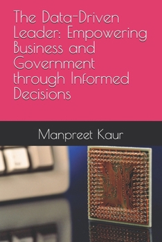 The Data-Driven Leader: Empowering Business and Government through Informed Decisions