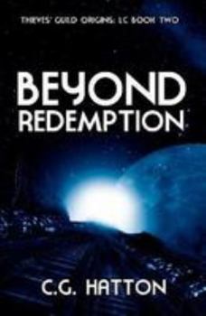 Paperback Beyond Redemption (Thieves' Guild Origins: LC Book Two): Military Science Fiction - Alien Invasion - Galactic War Book