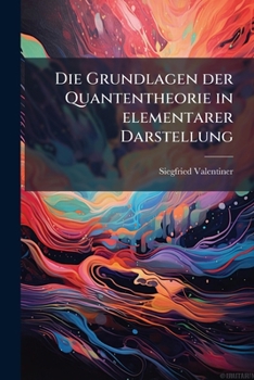 Paperback Die Grundlagen der Quantentheorie in elementarer Darstellung [German] Book