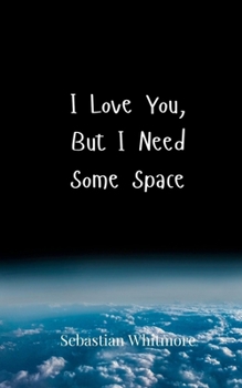 I Love You, But I Need Some Space