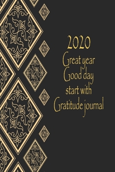 2020 Great year good day start with gratitude journal: Start With Gratitude : Gratitude Journal : 52 week guide to cultivate an attitude of gratitude