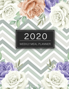 Paperback 2020 Weekly Meal Planner: Flower Cover - 52 Week Food Planner & Grocery list Menu Food Planners Prep Book Eat Records Journal Diary Notebook Log Book