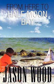 Paperback From Here to Half Moon Bay Part One Book