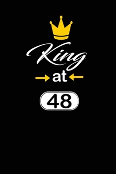 king at 48: funny and cute blank lined journal Notebook,Diary,planner Happy 48th fourty-eigth Birthday Gift for fourty eight year old daughter, son,boyfriend,girlfriend,men,women,wife and husband