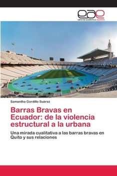 Paperback Barras Bravas en Ecuador: de la violencia estructural a la urbana [Spanish] Book