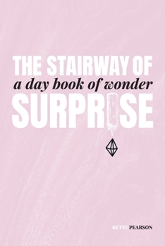 Paperback The Stairway of Surprise: A Day Book of Wonder Book