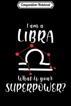 Composition Notebook: I'm A Libra Birthday Zodiac Gift For Men Women Journal/Notebook Blank Lined Ruled 6x9 100 Pages