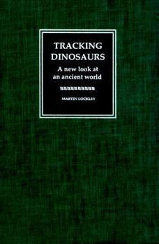 Hardcover Tracking Dinosaurs: A New Look at an Ancient World Book