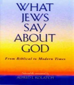 Hardcover What Jews Say about God: From Biblical to Modern Times Book