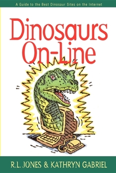 Paperback Dinosaurs On-Line: A Guide to the Best Dinosaur Sites on the Internet Book