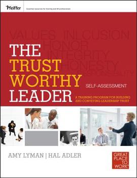 Paperback The Trustworthy Leader: A Training Program for Building and Conveying Leadership Trust Self-Assessment Book