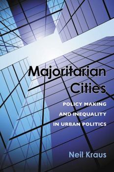 Hardcover Majoritarian Cities: Policy Making and Inequality in Urban Politics Book