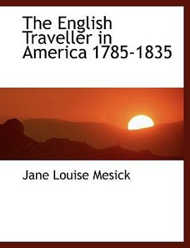 The English Traveller in America 1785-1835