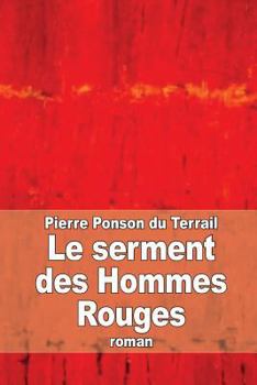 Paperback Le serment des Hommes Rouges: Aventures d'un enfant de Paris [French] Book