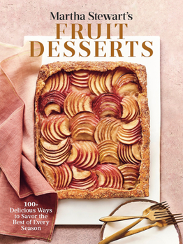 Hardcover Martha Stewart's Fruit Desserts: 100+ Delicious Ways to Savor the Best of Every Season: A Baking Book