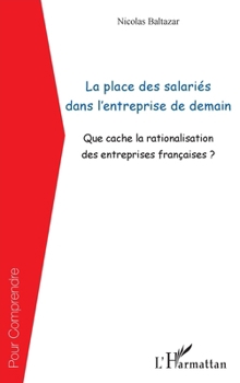 La place des salariés dans l'entreprise de demain: Que cache la rationalisation des entreprises françaises ?