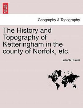 Paperback The History and Topography of Ketteringham in the County of Norfolk, Etc. Book