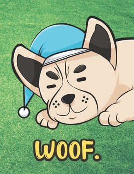 Woof: Sleeping Dog with Blue Night Hat Notebook with Green Grass Background Design and Barking Noise Cover. Perfect Journal for Pet and Dog Lovers of All Ages.