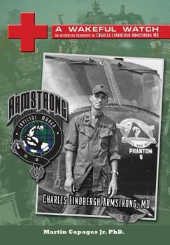 A WAKEFUL WATCH: The Authorized Biography of Charles Lindbergh Armstrong MD