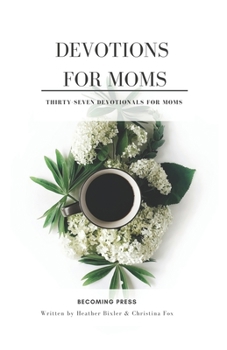 Paperback Devotions for Moms: Thirty-Seven Devotionals for Moms Book