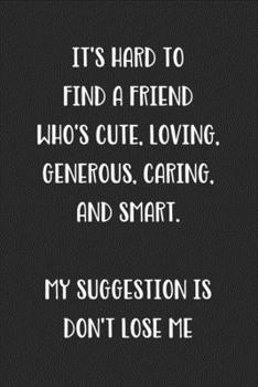 It's Hard To Find A Friend Who's: Blank Lined Best Friend Journal For Women