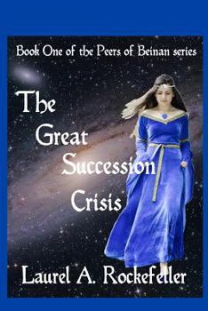 The Great Succession Crisis - Book #1 of the Peers of Beinan