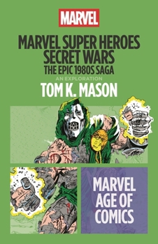 Marvel Super Heroes Secret Wars: The Epic 1980s Saga (Marvel Age of Comics)