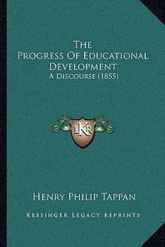 Paperback The Progress Of Educational Development: A Discourse (1855) Book