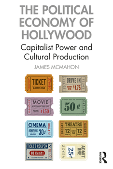 Paperback The Political Economy of Hollywood: Capitalist Power and Cultural Production Book