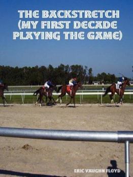 Paperback The Backstretch (My First Decade Playing the Game) Book