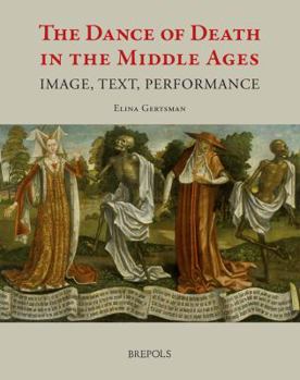 Hardcover The Dance of Death in the Middle Ages: Image, Text, Performance Book