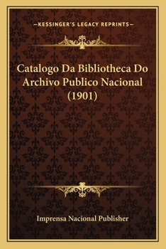 Paperback Catalogo Da Bibliotheca Do Archivo Publico Nacional (1901) [Portuguese] Book
