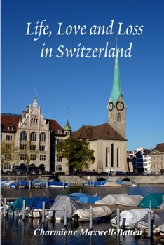 Paperback Life, Love and Loss in Switzerland Book