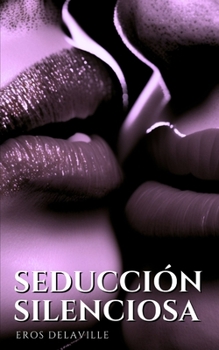 Paperback Seducción silenciosa: Cómo susurrar las palabras adecuadas para conquistar el corazón [Spanish] Book