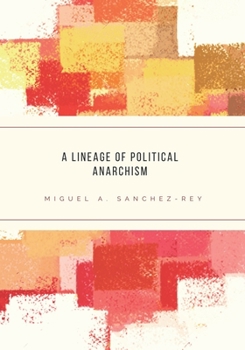 Paperback A Lineage of Political Anarchism Book