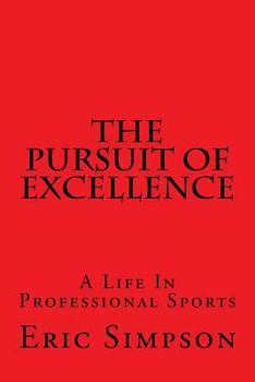 Paperback The Pursuit Of Excellence: A Life In Professional Sports Book