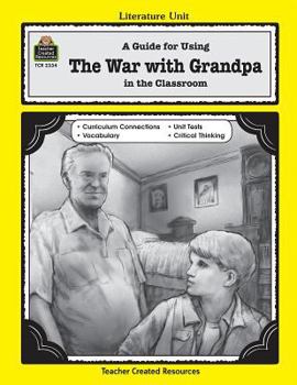A Guide for Using The War with Grandpa in the Classroom - Book  of the Literature Unit