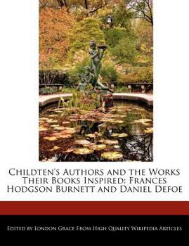 Paperback Childten's Authors and the Works Their Books Inspired: Frances Hodgson Burnett and Daniel Defoe Book