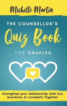 Hardcover The Counsellor's Quiz Book For Couples: Strenghten your Relationship with Fun Questions to Comlete Together: Strenghten your Relationship with Fun Que Book