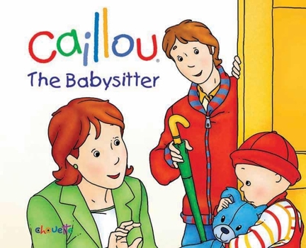 Hardcover Caillou: The Babysitter Book