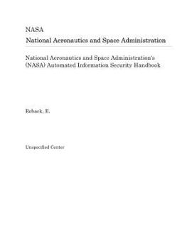 Paperback National Aeronautics and Space Administration's (Nasa) Automated Information Security Handbook Book