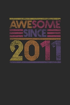 Paperback Awesome Since 2011: Dotted Bullet Notebook - Birthday Gift or Anniversary Gift Idea Book