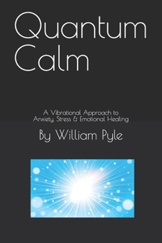 Paperback Quantum Calm: A Vibrational Approach to Anxiety, Stress & Emotional Healing Book