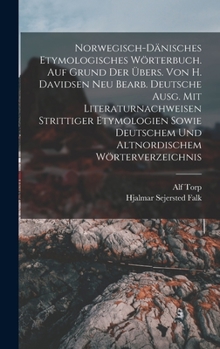 Hardcover Norwegisch-dänisches etymologisches Wörterbuch. Auf Grund der Übers. von H. Davidsen neu bearb. deutsche Ausg. mit Literaturnachweisen strittiger Etym [German] Book