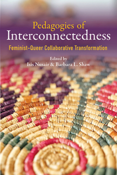 Paperback Pedagogies of Interconnectedness: Feminist-Queer Collaborative Transformation Book