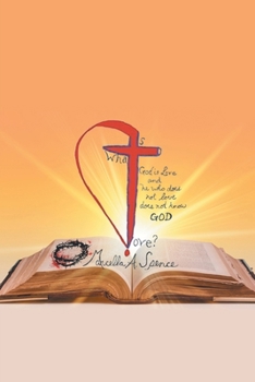 Paperback What Is Love?: GOD is Love and he who does not love does not know GOD Book