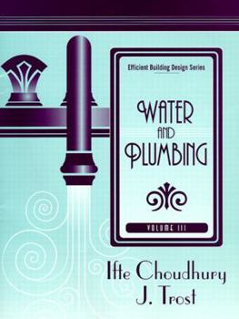 Paperback Efficient Building Design Series, Volume 3: Water and Plumbing Book