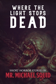 Paperback Where the Light Stops Dead: 50 Short Horror Stories Book