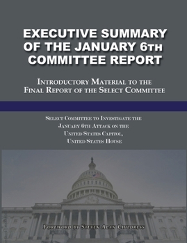 Paperback Executive Summary of the January 6th Committee Report: Introductory Material to the Final Report of the Select Committee Book